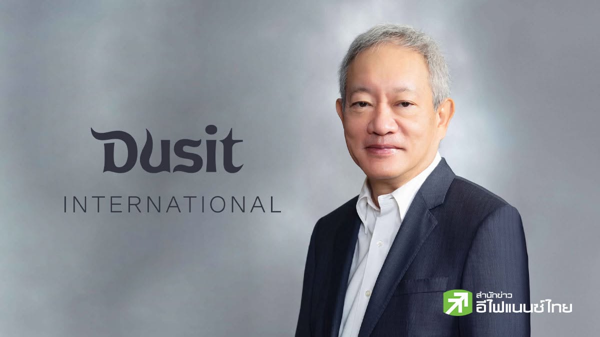 DUSIT รุกขยายพอร์ต ‘อาศัย’ ในไทยปักหมุดเมืองท่องเที่ยว ‘หาดใหญ่-ภูเก็ต’ รับดีมานด์นักเดินทาง