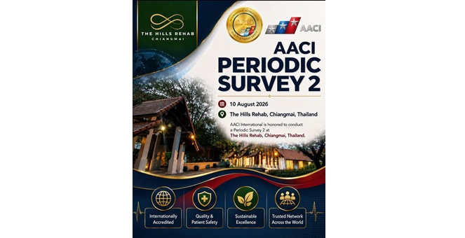 The Hills Rehab Chiang Mai ต้อนรับการตรวจประเมิน AACI Periodic Survey 2 ตอกย้ำมาตรฐานคุณภาพระดับสากลและความปลอดภัยของผู้รับบริการ