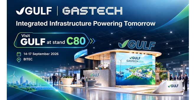 GULF ปักหมุดงาน “Gastech 2026” ชู Ecosystem ครบวงจรทั้งโครงสร้างพื้นฐานพลังงาน ก๊าซธรรมชาติ และธุรกิจดิจิทัล